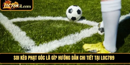 Soi Kèo Phạt Góc Là Gì